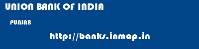 UNION BANK OF INDIA  PUNJAB     banks information 